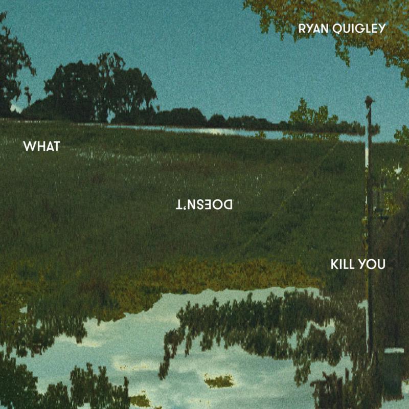 Picture of Ryan Quigley - What Doesn't Kill You
