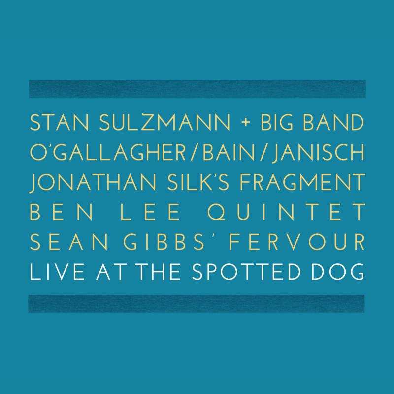 Picture of Ben Lee, Jonathan Silk, Andrew Bain, Sean Gibbs, Stan Sulzmann, John O'Gallaghe - Live At The Spotted Dog