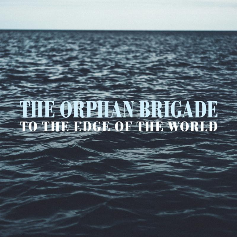 Picture of The Orphan Brigade - To The Edge Of The World (Feat. Ben Glover, Neilson Hubbard and Joshua Britt)