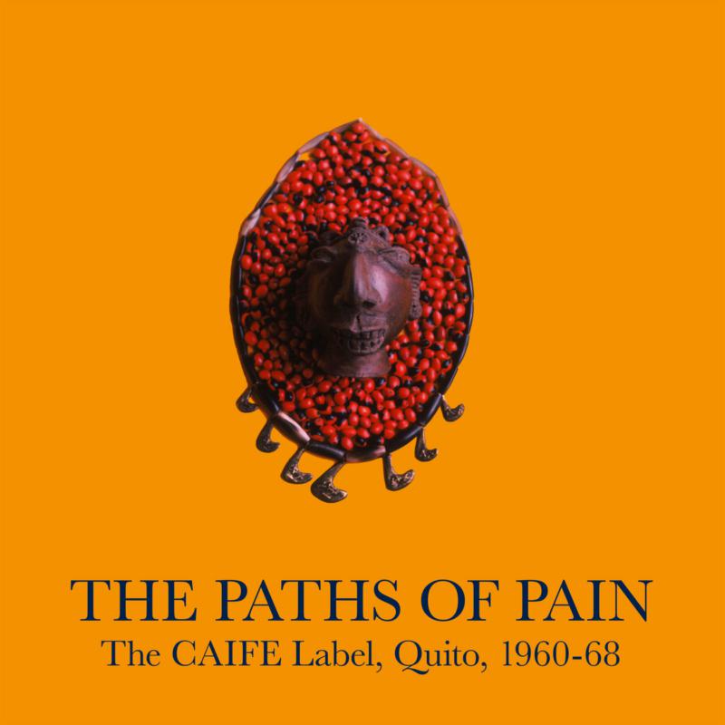 Picture of Various - The Paths Of Pain, The CAIFE Label, Quito, 1960-68