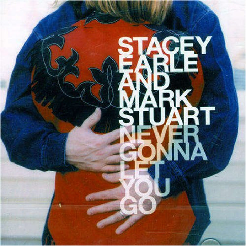 Picture of Stacey Earle/Mark Stuart - Never Gonna Let You Go