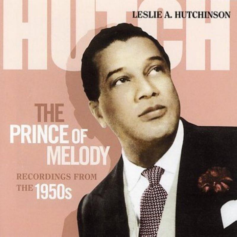 Picture of Leslie Hutchinson - The Prince Of Melody: Recordings From The 1950's