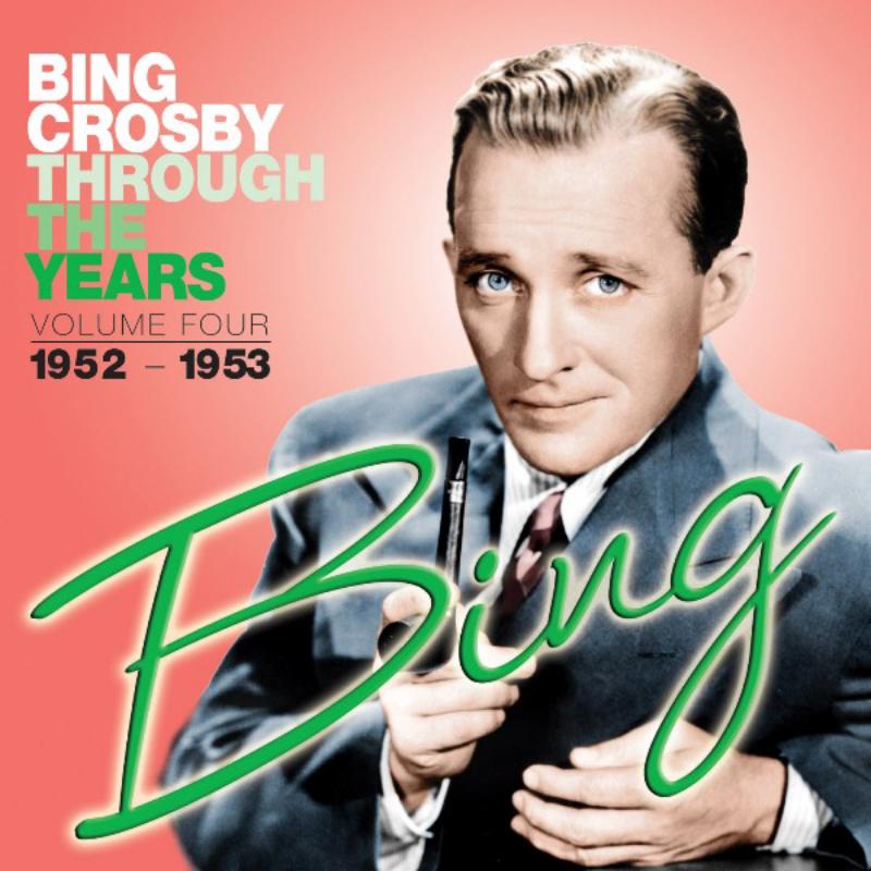 Picture of Bing Crosby - Through The Years Volume 4: 1952-1953