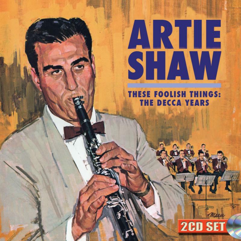 Picture of Artie Shaw - These Foolish Things: The Decca Years