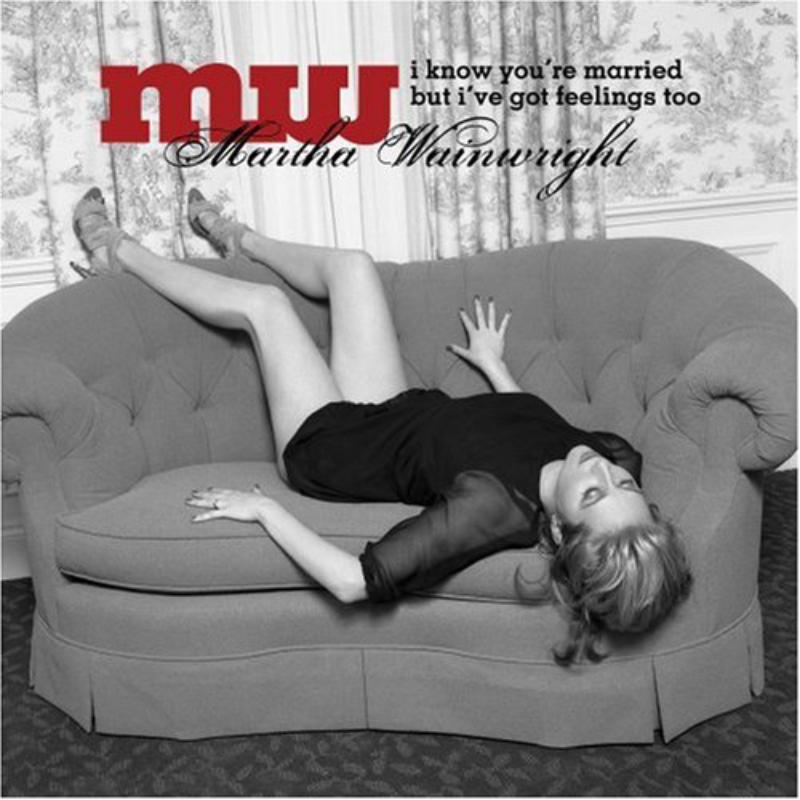 Picture of Martha Wainwright - I Know You're Married But I've Got Feelings Too