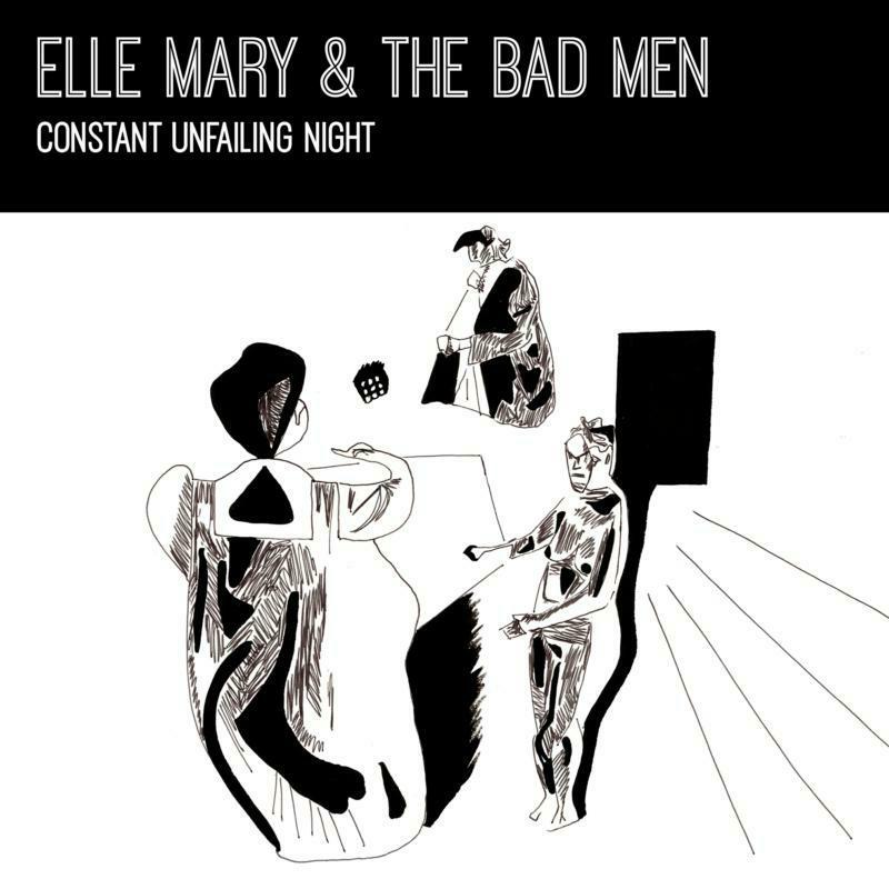 Picture of Elle Mary & The Bad Men - Constant Unfailing Night