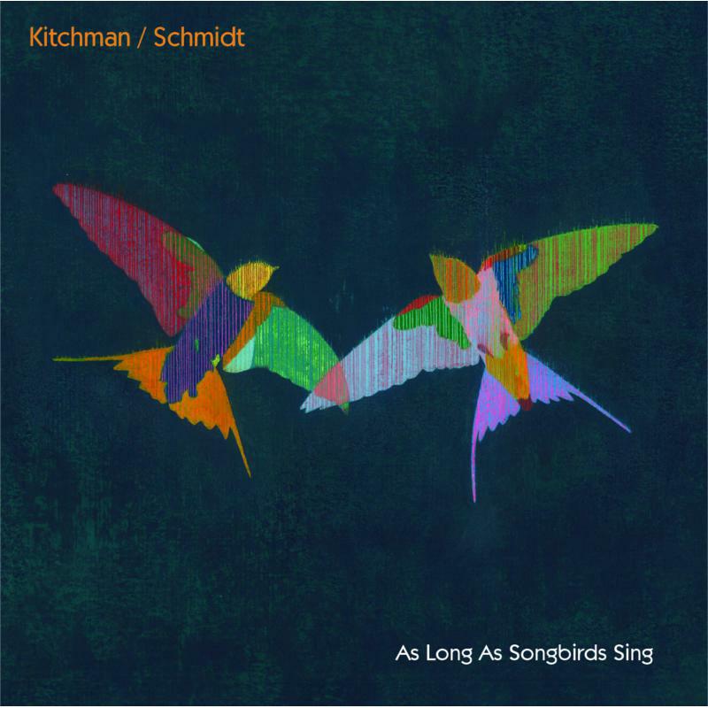 Picture of Kitchman / Schmidt - As Long As Songbirds Sing