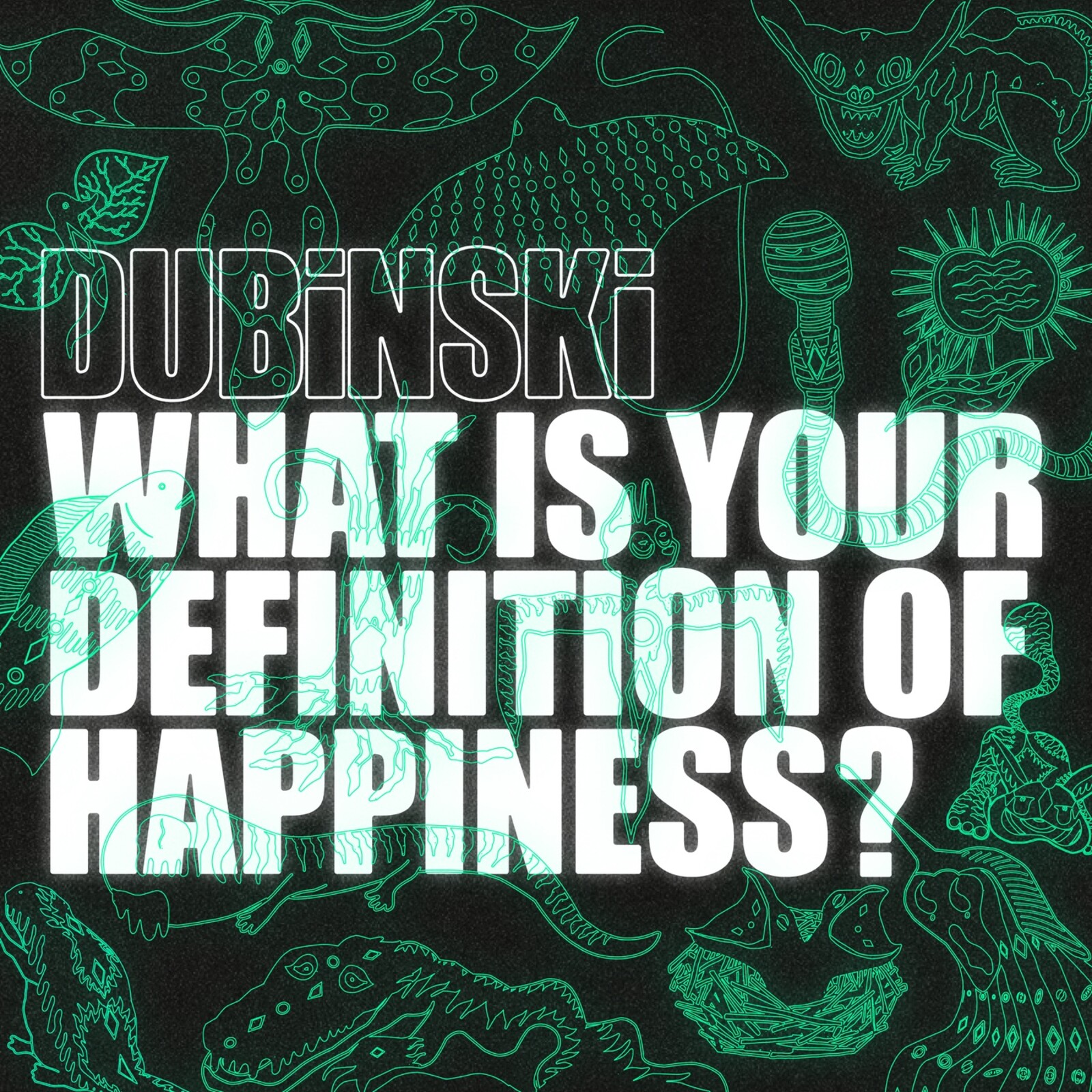 Picture of Dubinski - What Is Your Definition Of Happiness?
