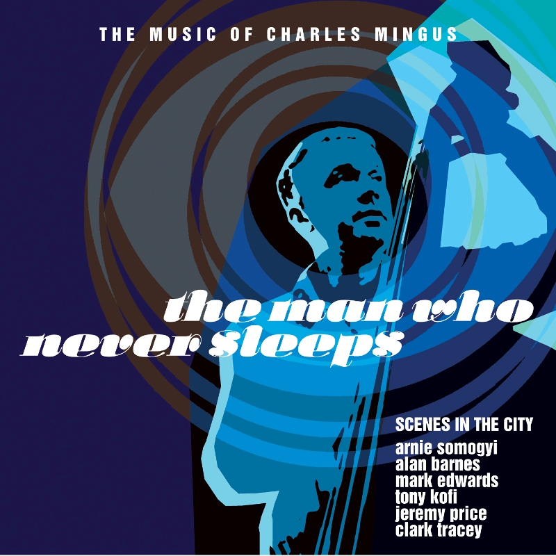 Picture of Scenes in the City - The Man Who Never Sleeps - The Music of Charles Mingus
