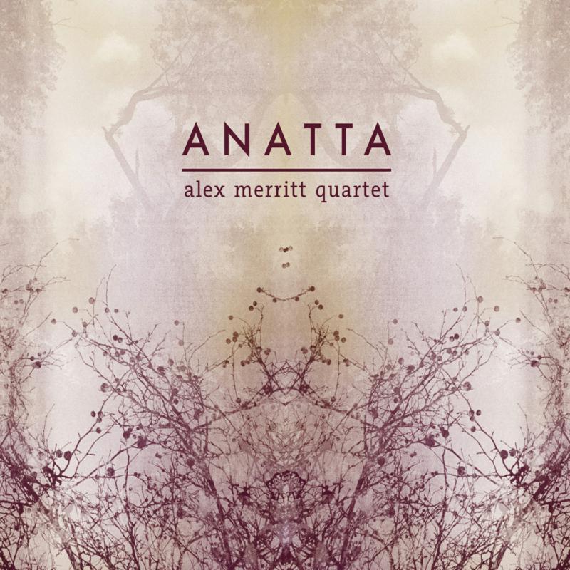 Picture of Alex Merritt Quartet - Anatta
