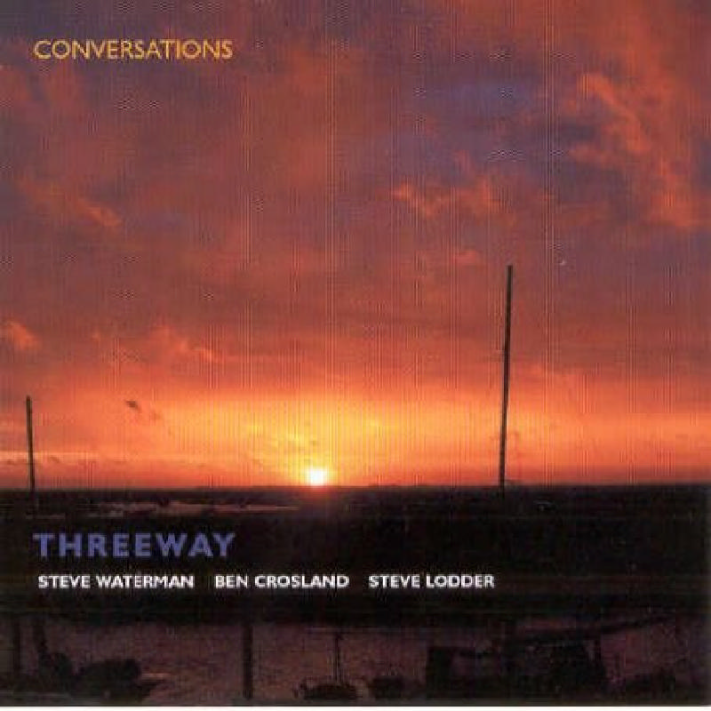 Picture of Threeway (Steve Waterman, Ben Crosland & Steve Lodder) - Conversations