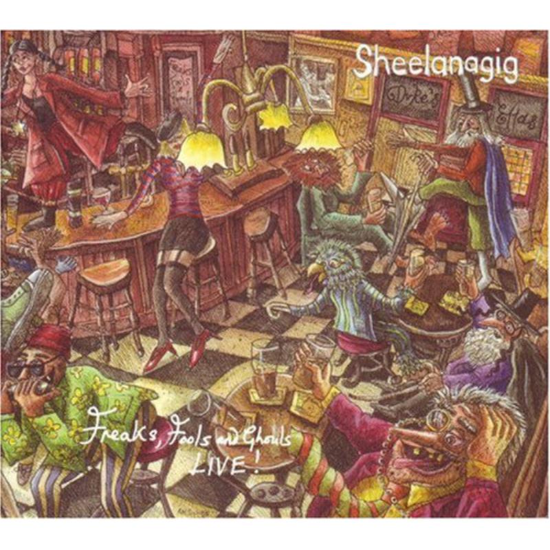 Picture of Sheelanagig - Freaks Fools And Ghouls - Live!