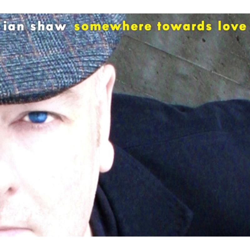 Picture of Ian Shaw - Somewhere Towards Love