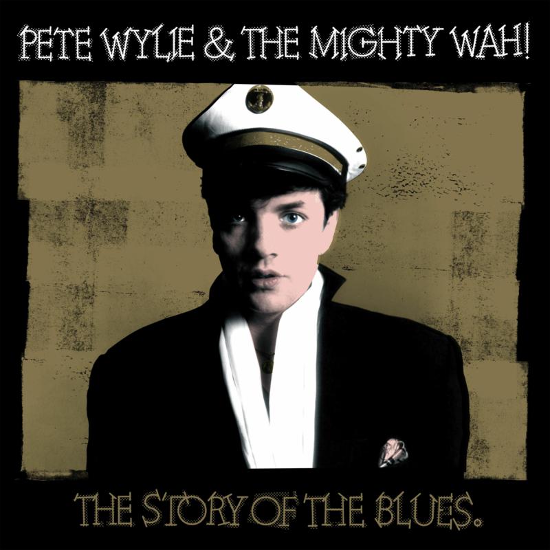 Picture of Pete Wylie & The Mighty WAH! - The Story of The Blues