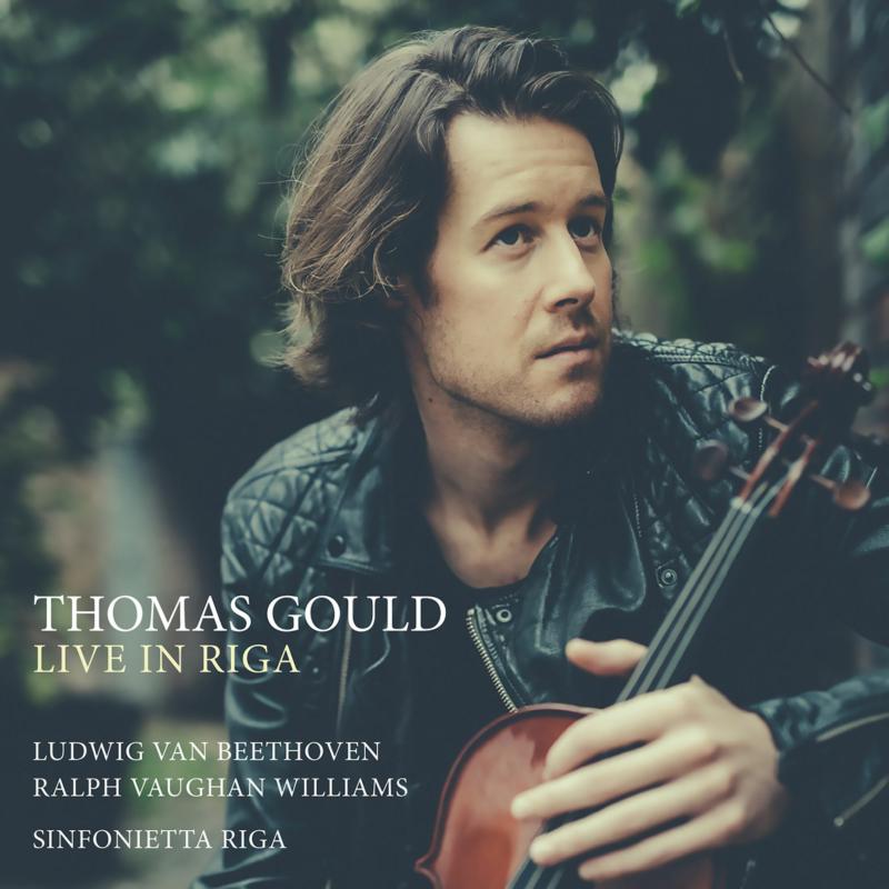 Picture of Thomas Gould - Live in Riga - Beethoven: Violin Concerto, Op.61 & Vaughan Williams: The Lark Ascending
