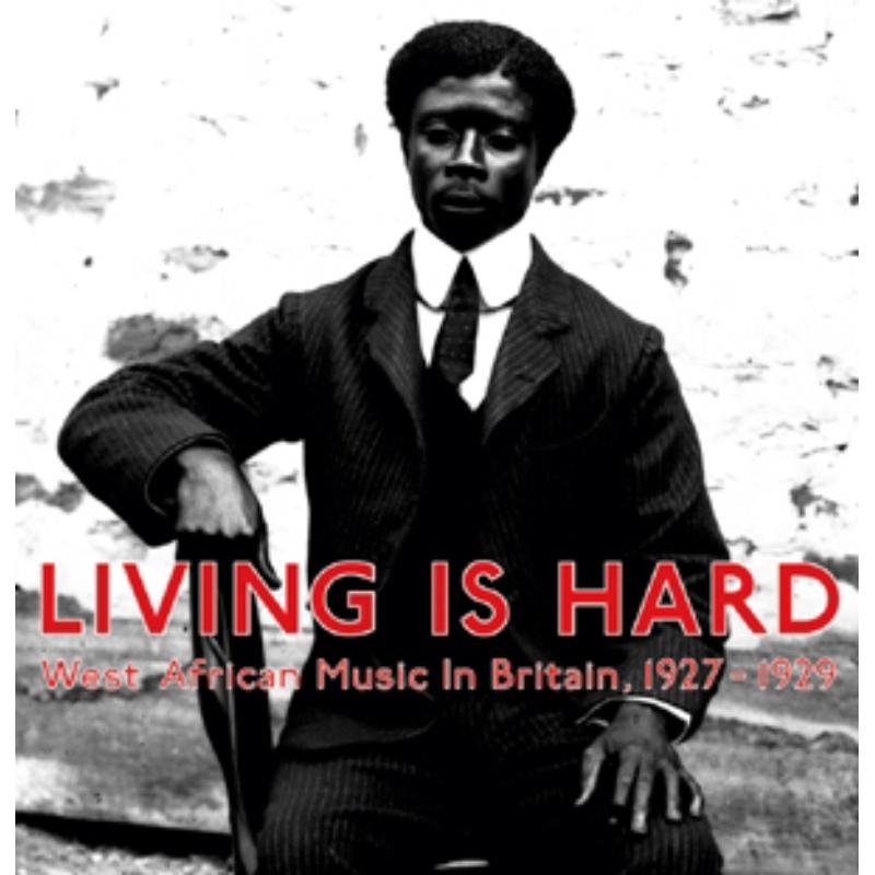 Picture of Various Artists - Living Is Hard: West African Music In Britain 1927-1929