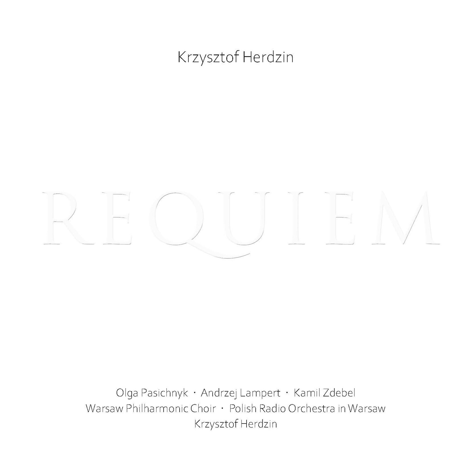 Picture of Polish Radio Orchestra in Warsaw; Warsaw Philharmonic Choir; Olga Pasichnyk; Andrzej Lampert; Kamil Zdebel; Krzysztof Herdzin; Bartosz Michalowski - Krzysztof Herdzin: Requiem