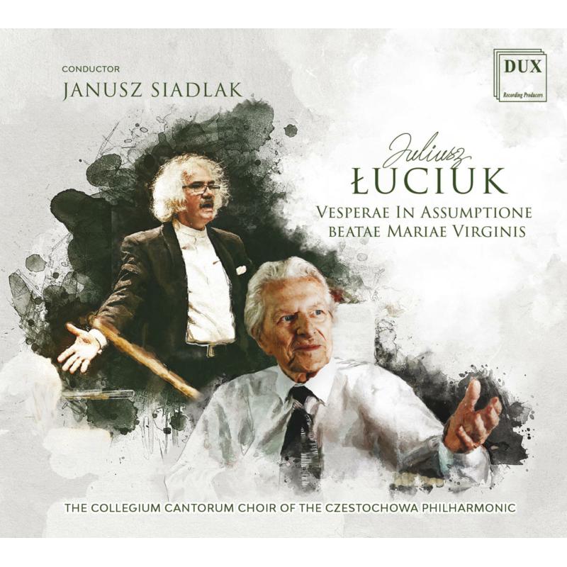 Picture of The Collegium Cantorum Choir Of The Czestochowa Philharmonic & Janusz Siadlak - Luciuk: Vespersin Assumptione Beatae Mariae Virginis