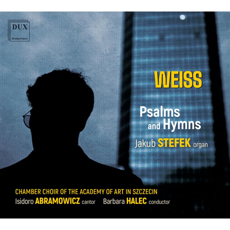 Picture of Jakub Stefek, Barbara Halec, Isidoro Abramowicz, Chamber Choir of the Academy of Art in Szczecin - Weiss: Psalms and Hymns