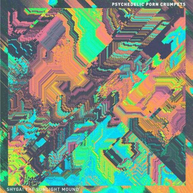 Picture of Psychedelic Porn Crumpets - Shyga! The Sunlight Mound