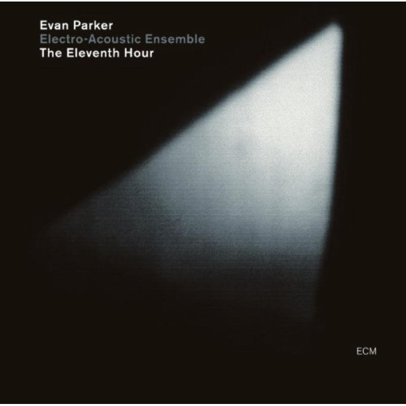 Picture of Evan Parker Electro-Acoustic Ensemble - The Eleventh Hour