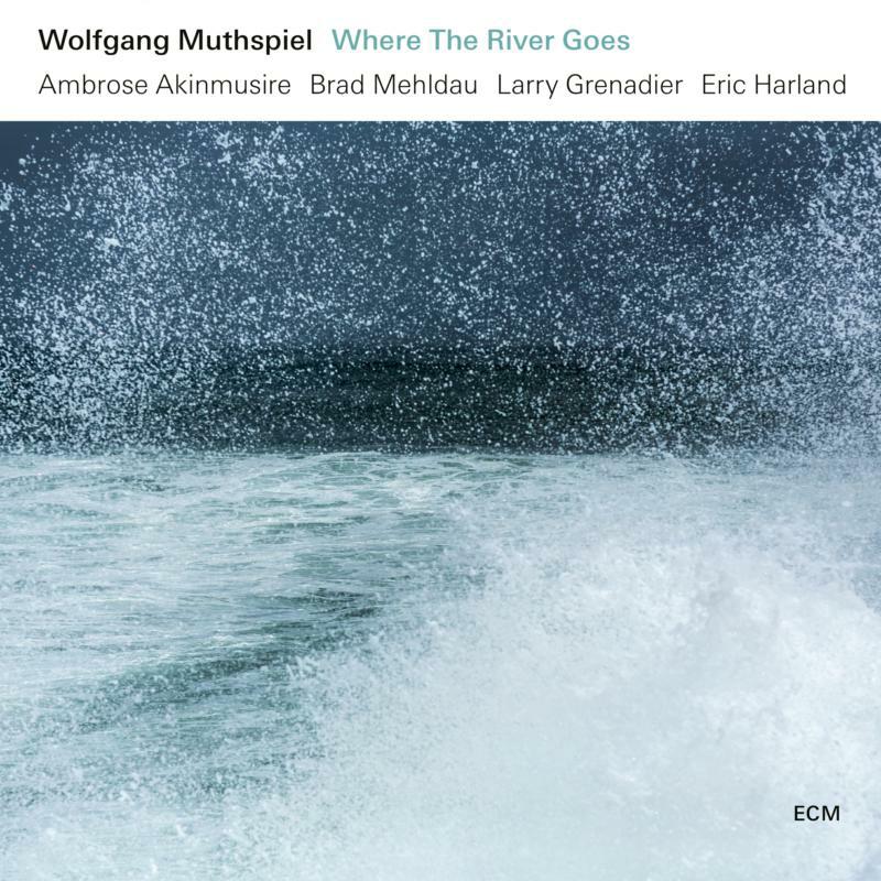 Picture of Wolfgang Muthspiel, Ambrose Akinmusire, Brad Mehldau, Larry Grenadier & Eric Harland - Where The River Goes