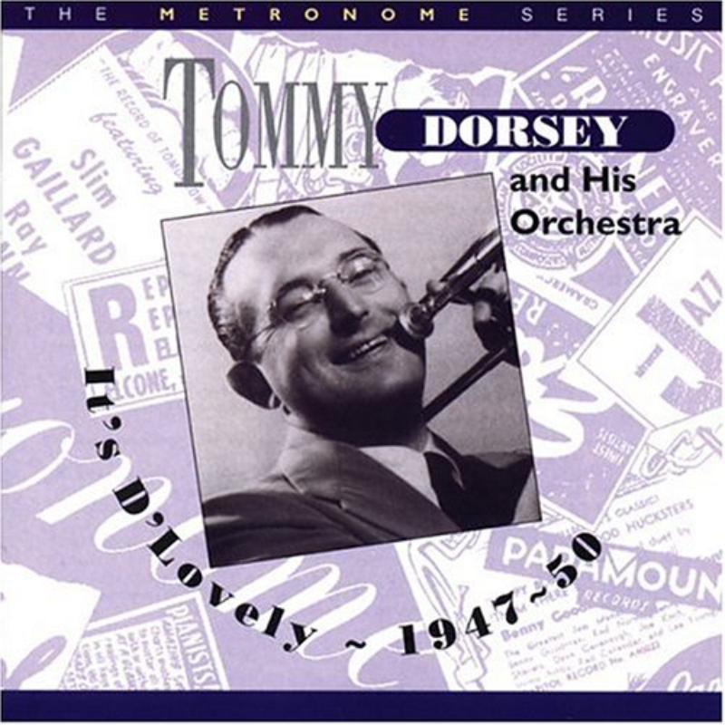 Picture of Tommy Dorsey & His Orchestra - It's D'Lovely 1947-1950