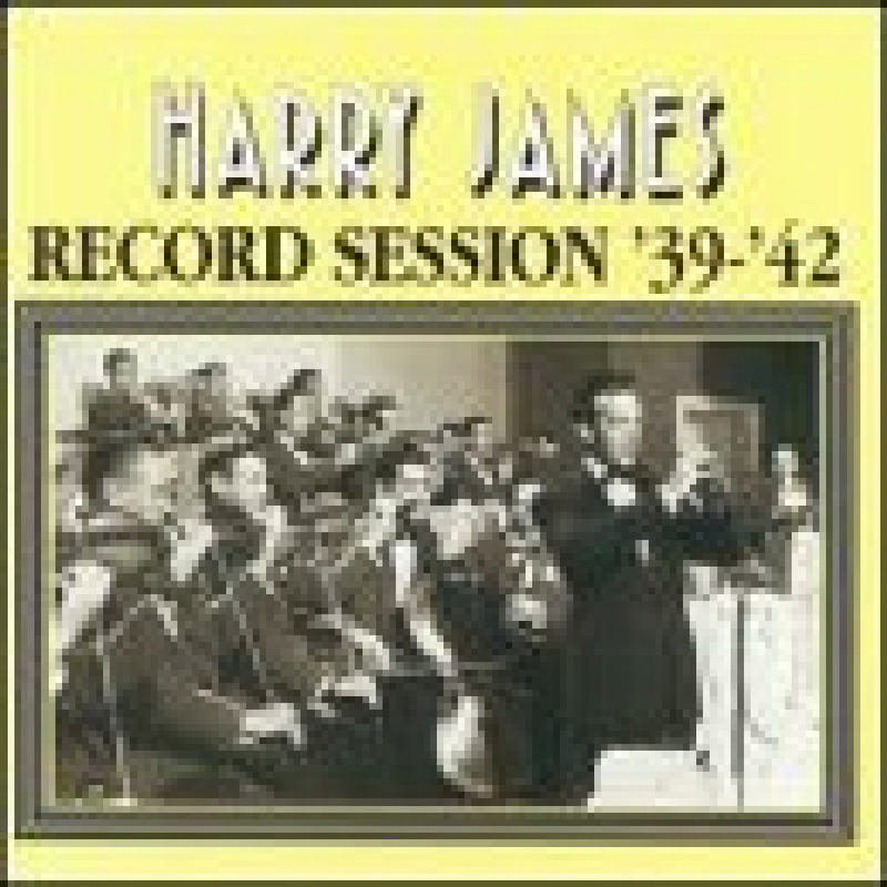 Picture of Harry James - Record Session: 1939-1942