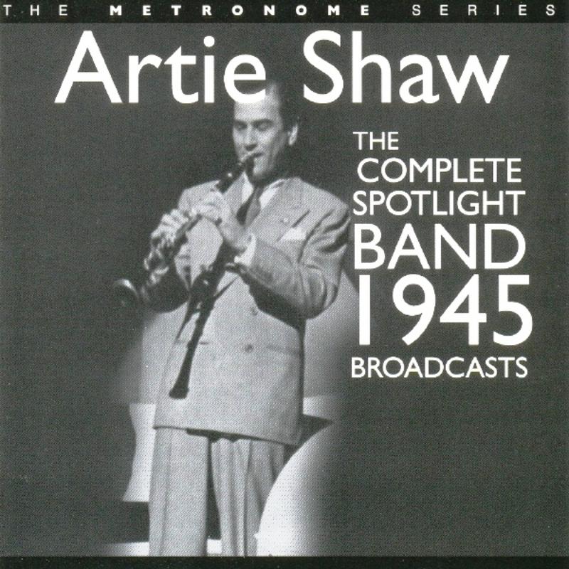 Picture of Artie Shaw - The Complete Spotlight Band 1945 Broadcasts