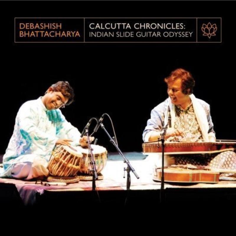 Picture of Debashish Bhattacharya - Calcutta Chronicles: Indian Slide Guitar Odyssey