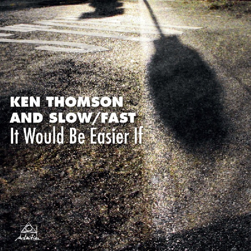 Picture of Ken Thomson & Slow/Fast - It Would Be Easier If