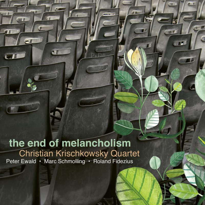 Picture of Christian Krischkowsky Quartet - The End Of Melancholism