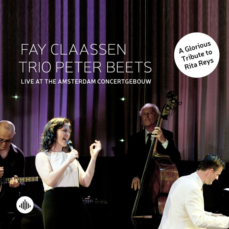 Picture of Fay Claassen & Trio Peter Beets - Live At The Amsterdam Concertgebouw (A Tribute To Rita Reys)