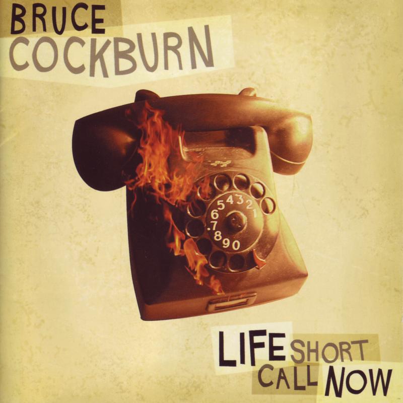 Picture of Bruce Cockburn - Life Short Call Now