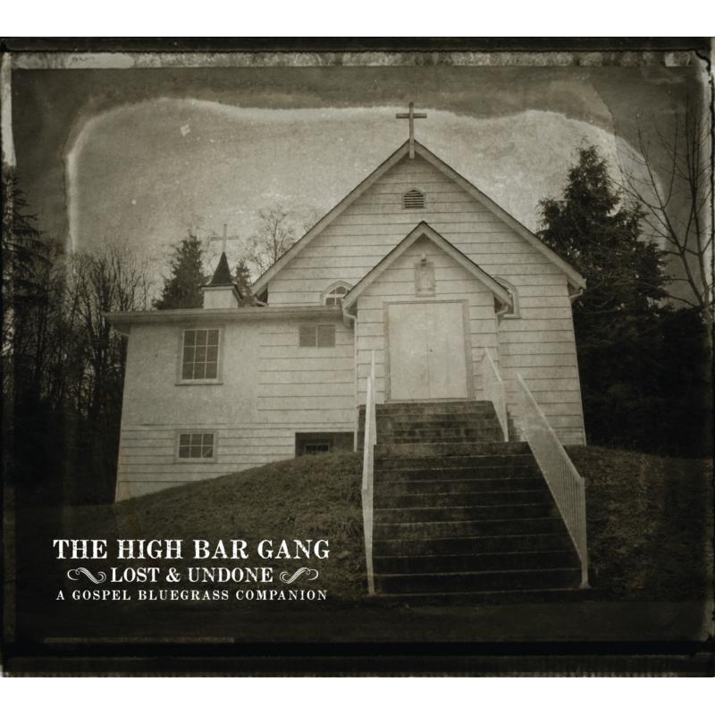 Picture of The High Bar Gang - Lost And Undone: A Gospel Bluegrass Companion