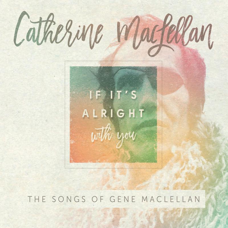 Picture of Catherine MacLellan - If It's Alright With You -  The Songs Of Gene MacLellan