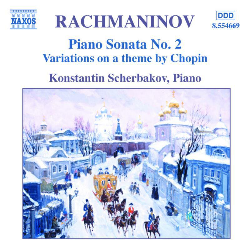 Picture of Scherbakov - RACHMANINOV: Piano Sonata No. 2 / Variations on a Theme of Chopin / Morceaux de Fantaisie, Op. 3