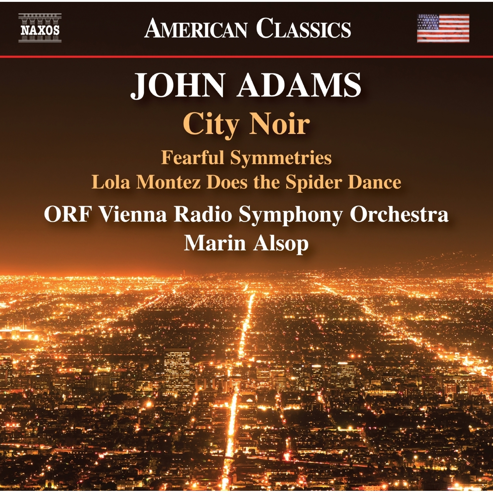 Picture of ORF Vienna Radio Symphony Orchestra; Marin Alsop - John Adams: City Noir; Fearful Symmetries; Lola Montez Does the Spider Dance