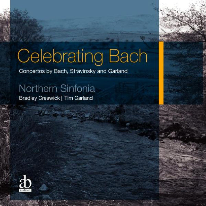 Picture of Northern Sinfonia & Bradley Creswick - Celebrating Bach - Concertos by Bach, Stravinsky and Garland