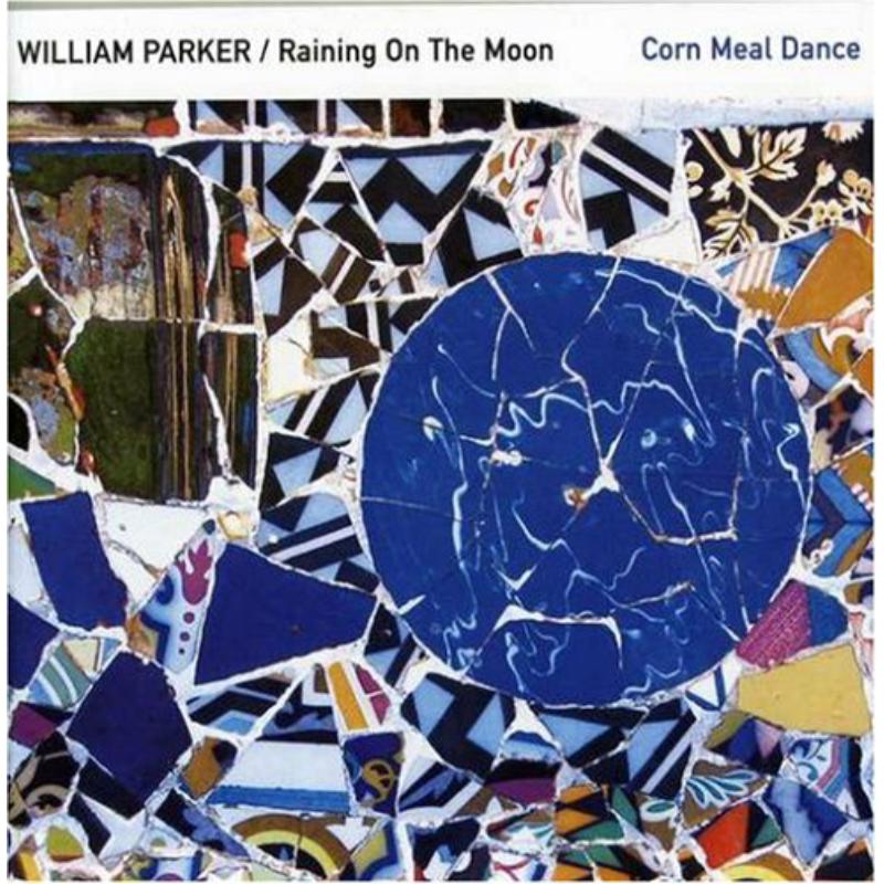 Picture of William Parker & Raining On The Moon - Corn Meal Dance