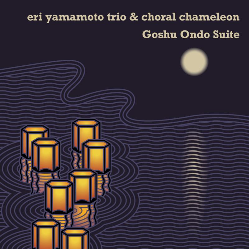 Picture of Eri Yamamoto Trio & Choral Chameleon - Goshu Ondo Suite