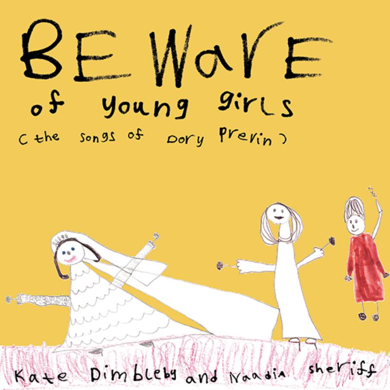 Picture of Kate Dimbleby And Naadia Sheriff - Beware Of Young Girls: The Songs Of Dory Previn