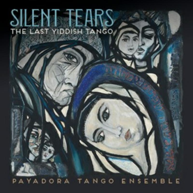 Picture of Payadora Tango Ensemble - Silent Tears: The Last Yiddish Tango