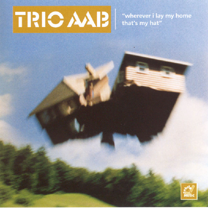 Picture of Trio AAB - Wherever I Lay My Home That's My Hat