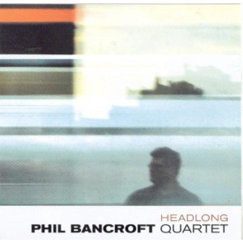 Picture of Phil Bancroft Quartet - Headlong