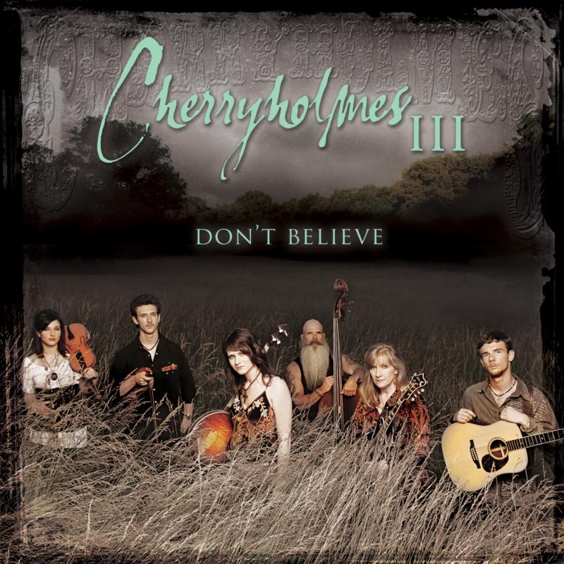 Picture of Cherryholmes - Cherryholmes III: Don't Believe