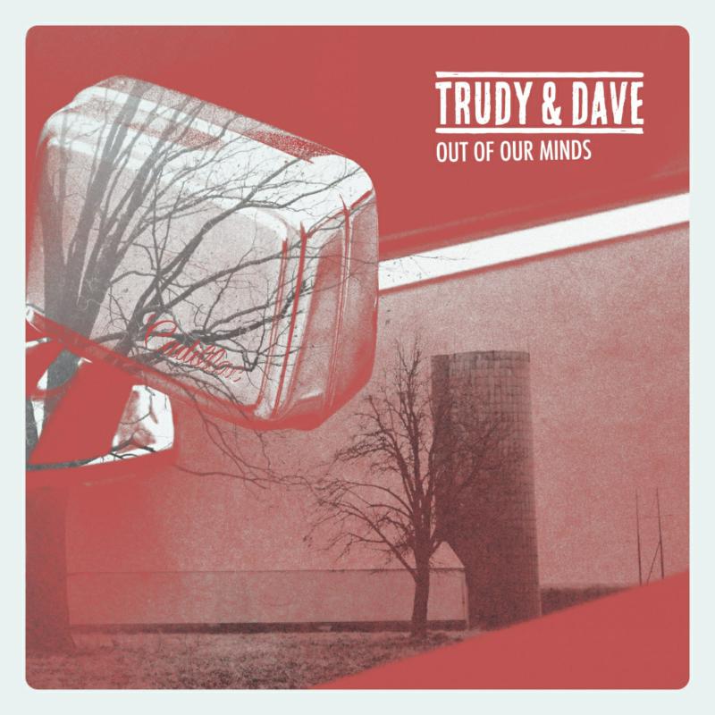 Picture of Trudy & Dave - Out Of Our Minds