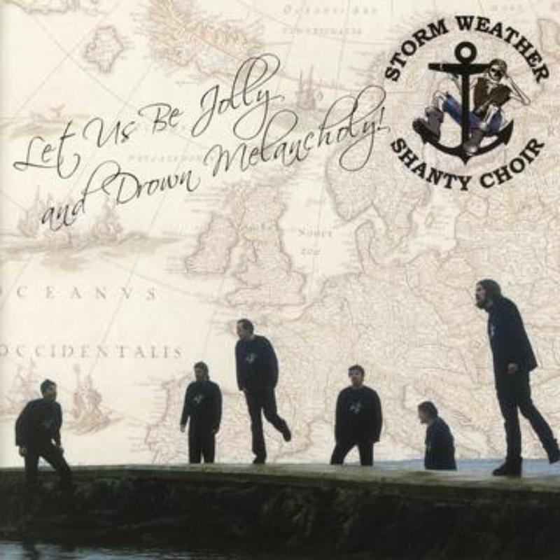 Picture of Storm Weather Shanty Choir - Let us be Jolly and Drown Melancholy!