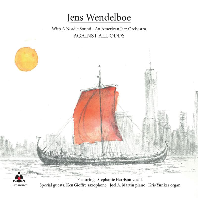 Picture of Jens Wendelboe - Against All Odds - With a Nordic Sound - An American Jazz Orchestra