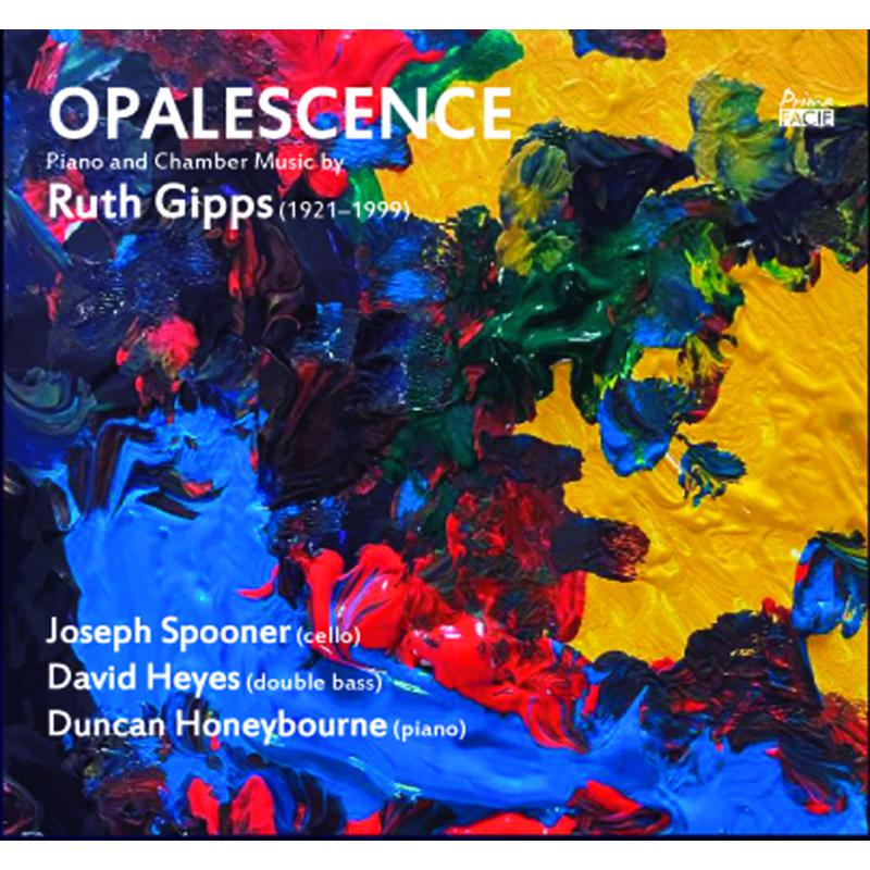 Picture of Joseph Spooner, David Heyes & Duncan Honeybourne - Opalescence: Piano And Chamber Music By Ruth Gipps